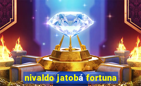 nivaldo jatobá fortuna